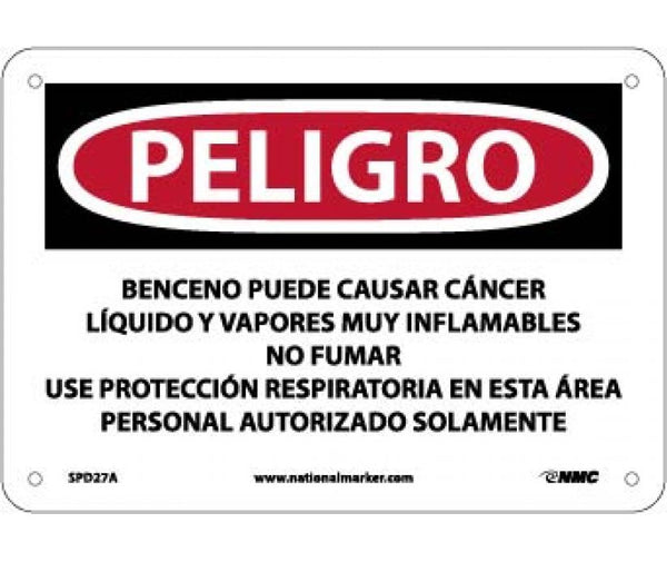 PELIGRO BENZENE MAY CAUSE CANCER HIGHLY FLAMMABLE LIQUID AND VAPOR DO NOT SMOKE WEAR RESPIRATORY PROTECTION IN THIS AREA AUTHORIZED PERSONNEL ONLY (SPANISH), 7 X 10, .040 ALUM