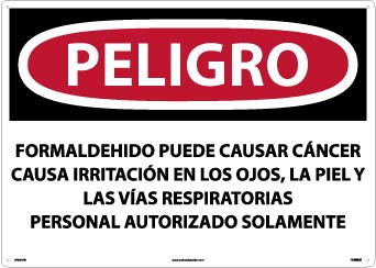 PELIGRO FORMALDEHYDE MAY CAUSE CANCER CAUSES SKIN, EYE, AND RESPIRATORY IRRITATION AUTHORIZED PERSONNEL ONLY (SPANISH), 20 X 28, PS VINYL