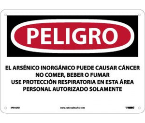 PELIGRO INORGANIC ARSENIC MAY CAUSE CANCER DO NOT EAT, DRINK OR SMOKE WEAR RESPIRATORY PROTECTION IN THIS AREA AUTHORIZED PERSONNEL ONLY (SPANISH), 10 X 14, .040 ALUM