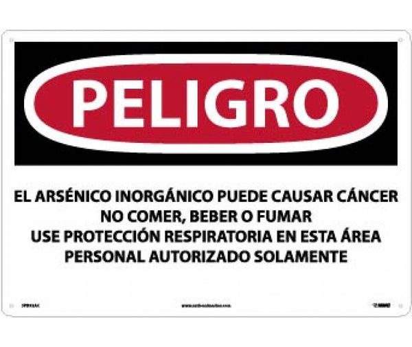 PELIGRO INORGANIC ARSENIC MAY CAUSE CANCER DO NOT EAT, DRINK OR SMOKE WEAR RESPIRATORY PROTECTION IN THIS AREA AUTHORIZED PERSONNEL ONLY (SPANISH), 14 X 20, .040 ALUM