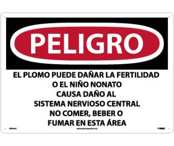 PELIGRO LEAD MAY DAMAGE FERTILITY OR THE UNBORN CHILD CAUSES DAMAGE TO THE CENTRAL NERVOUS SYSTEM DO NOT EAT, DRINK OR SMOKE IN THIS AREA (SPANISH), 14 X 20, .040 ALUM