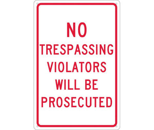 NO TRESPASSING VIOLATORS WILL BE PROSECUTED, 18X12, .040 ALUM