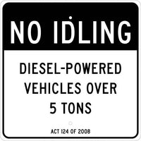 NO IDLING,DIESEL-POWERED VEHICLES OVER 5 TONS ACT 124 OF 2008, 24 X 24, .080 ALUM, EG REFLECTIVE