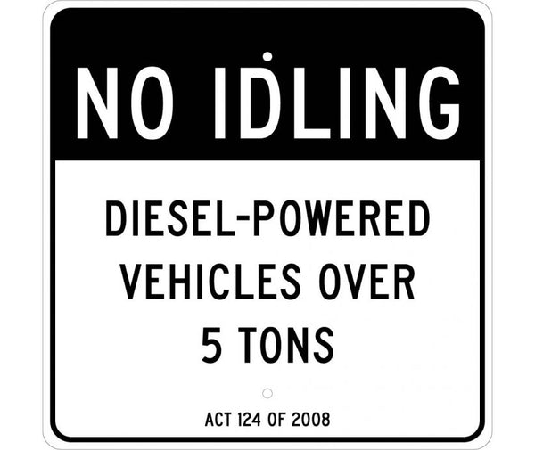 NO IDLING,DIESEL-POWERED VEHICLES OVER 5 TONS ACT 124 OF 2008, 24 X 24, .080 ALUM, EG REFLECTIVE