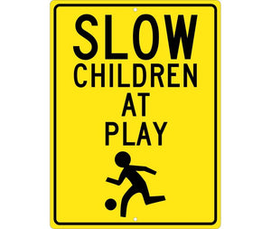 SLOW CHILDREN AT PLAY (GRAPHIC) 24X18, .080 HIP REF ALUM