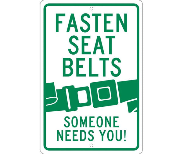 FASTEN SEAT BELTS SOMEONE NEEDS YOU, 18X12, .063 ALUM