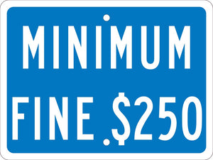 MINIMUM FINE $250, 9X12, .063 ALUM  SIGN