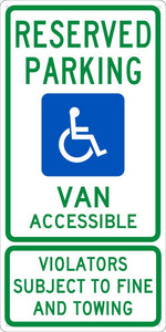 RESERVED PARKING VAN ACCESSIBLE VIOLATORS SUBJECT TO FINE AND TOWING, 24X12, .040 ALUM SIGN