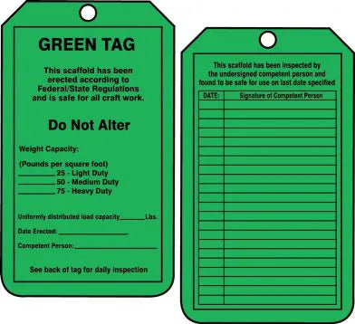 Scaffold Status Tag, Legend GREEN TAG - THIS SCAFFOLD HAS BEEN ERECTED ACCORDING TO FEDERAL/STATE REGULATIONS AND IS SAFE FOR ALL CRAFT WORK