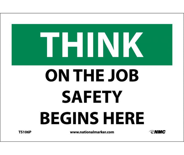 THINK, ON THE JOB SAFETY BEGINS HERE, 7X10, PS VINYL