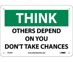 THINK, OTHERS DEPEND ON YOU DON'T TAKE CHANCES, 7X10, RIGID PLASTIC