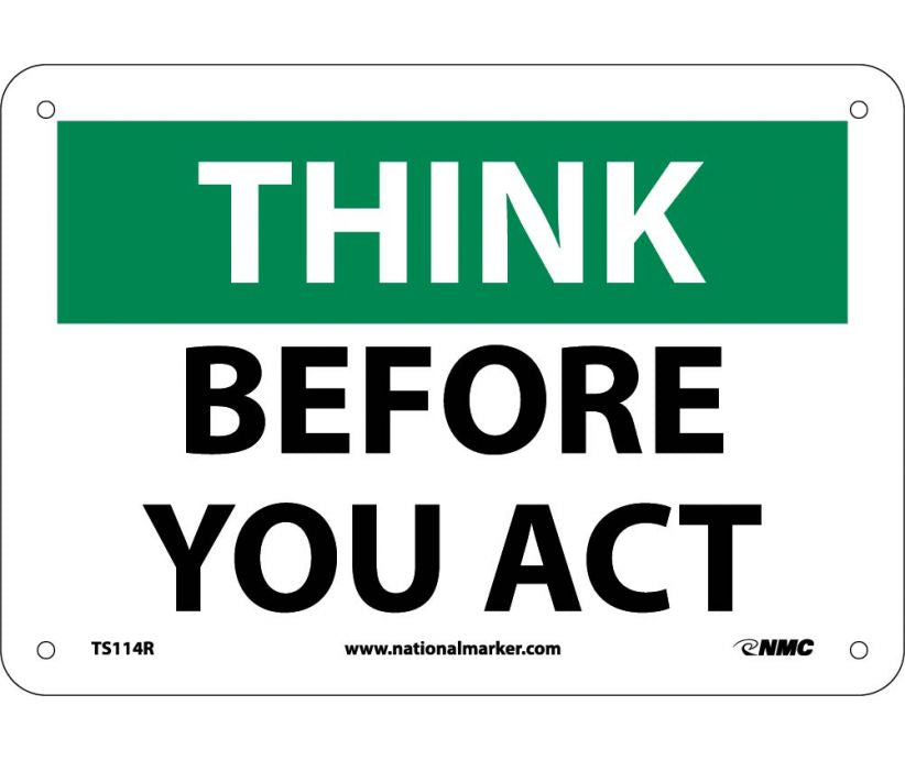 THINK, BEFORE YOU ACT, 7X10, RIGID PLASTIC