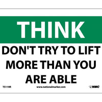 THINK, DON'T TRY TO LIFT MORE THAN YOU ARE ABLE, 7X10, RIGID PLASTIC
