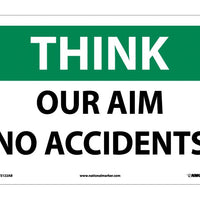 THINK SAFETY, OUR AIM NO ACCIDENTS, 10X14, .040 ALUM