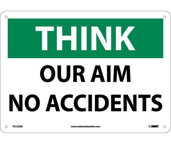 THINK SAFETY, OUR AIM NO ACCIDENTS, 10X14, .040 ALUM