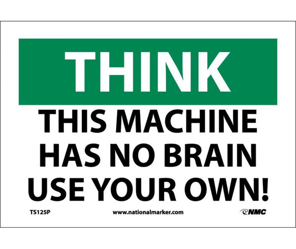 THINK, THIS MACHINE HAS NO BRAIN USE YOUR OWN, 10X14, PS VINYL