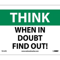 THINK, WHEN IN DOUBT FIND OUT, 7X10, RIGID PLASTIC
