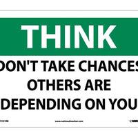 THINK, DON'T TAKE CHANCES OTHERS ARE DEPENDING ON YOU, 10X14, RIGID PLASTIC