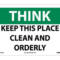 THINK, KEEP THIS PLACE CLEAN AND ORDERLY, 10X14, RIGID PLASTIC