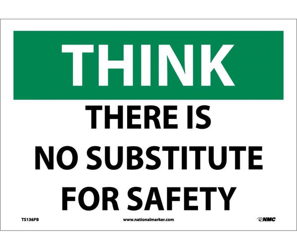 THINK, THERE IS NO SUBSTITUTE FOR SAFETY, 10X14, PS VINYL