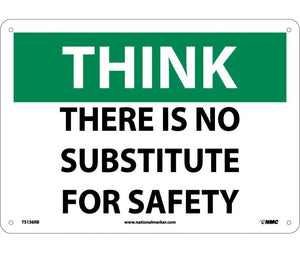 THINK, THERE IS NO SUBSTITUTE FOR SAFETY, 10X14, RIGID PLASTIC