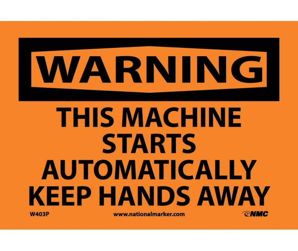 WARNING, THIS MACHINE STARTS AUTOMATICALLY KEEP HANDS AWAY, 10X14, RIGID PLASTIC