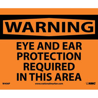 WARNING, EYE AND EAR PROTECTION REQUIRED IN THIS AREA, 7X10, RIGID PLASTIC