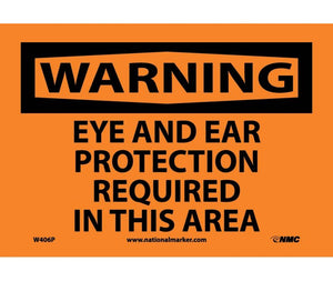 WARNING, EYE AND EAR PROTECTION REQUIRED IN THIS AREA, 7X10, RIGID PLASTIC
