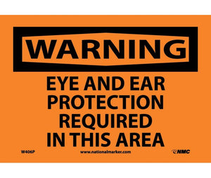 WARNING, EYE AND EAR PROTECTION REQUIRED IN THIS AREA, 10X14, RIGID PLASTIC