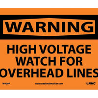 WARNING, HIGH VOLTAGE WATCH FOR OVERHEAD LINES, 7X10, RIGID PLASTIC
