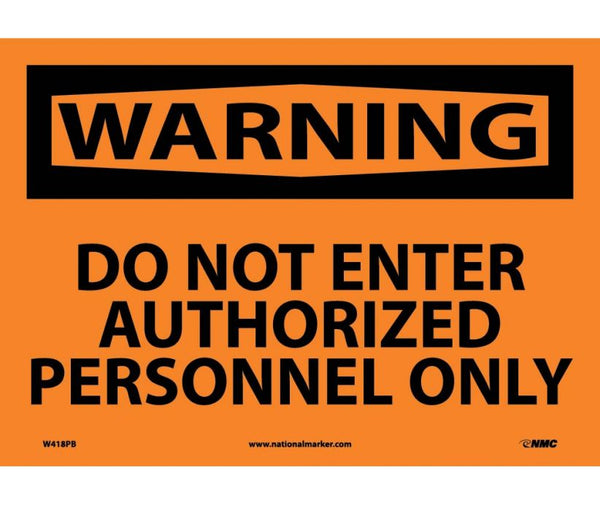 WARNING, DO NOT ENTER AUTHORIZED PERSONNEL ONLY, 7X10, .040 ALUM