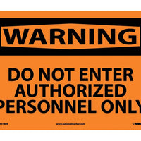 WARNING, DO NOT ENTER AUTHORIZED PERSONNEL ONLY, 10X14, .040 ALUM