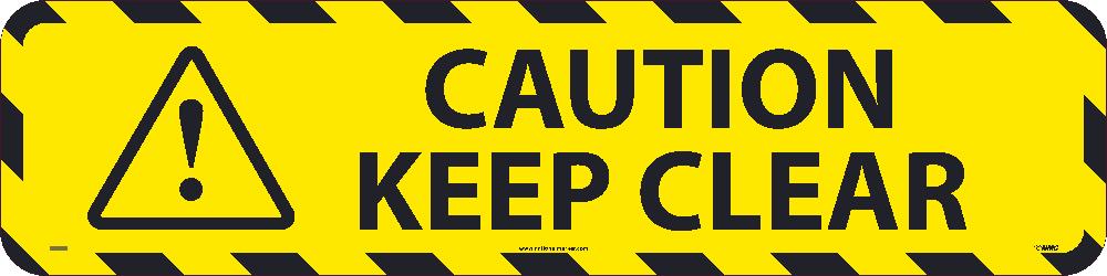 WALK ON FLOOR SIGN, 6 X 24, SMOOTH NON-SLIP SURFACE, CAUTION KEEP CLEAR