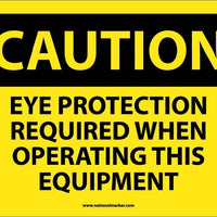 CAUTION, EYE PROTECTION REQUIRED WHEN OPERATING THIS EQUIPMENT, 10X14, PS VINYL