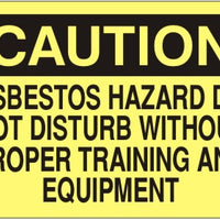 Caution Asbestos Hazard Do Not Disturb Without Proper Training And Equipment Signs | C-0009
