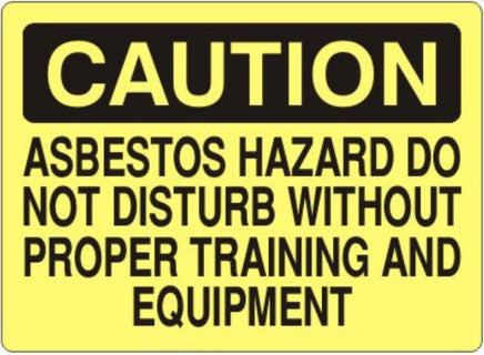Caution Asbestos Hazard Do Not Disturb Without Proper Training And Equipment Signs | C-0009