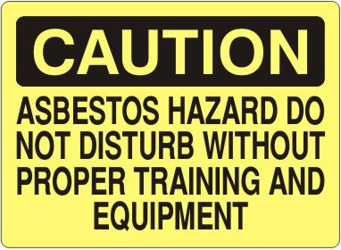 Caution Asbestos Hazard Do Not Disturb Without Proper Training And Equipment Signs | C-0009