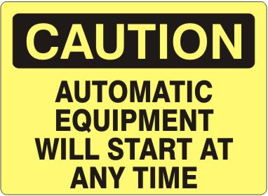 Caution Automatic Equipment  Will Start At Any Time Signs | C-0012