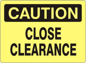 Caution Close Clearance Signs | C-0816