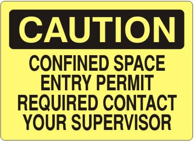 Caution Confined Space Entry Permit Required Contact Your Supervisor Signs | C-0825