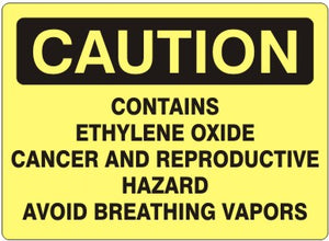 Caution Contains Ethylene Oxide Cancer and Reproductive Hazard Avoid Breathing Vapors Signs | C-0833