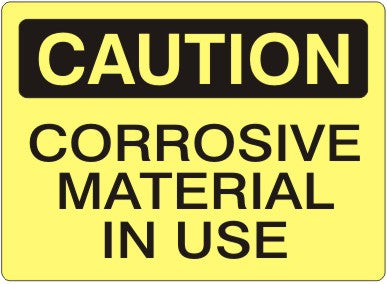 Caution Corrosive Material In Use Signs | C-0837