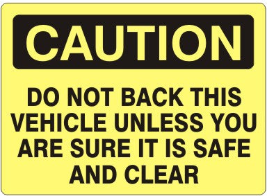 Caution Do Not Back This Vehicle Unless You Are Sure It Is Safe And Clear Signs | C-1105