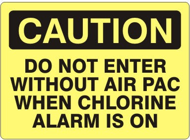 Caution Do Not Enter Without Air Pac When Chlorine Alarm Is On Signs | C-1110
