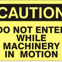 Caution Do Not Enter While Machinery In Motion Signs | C-1112