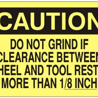 Caution Do Not Grind If Clearance Between wheel And Tool Rest Is More Than 1/8 Inch Signs | C-1119