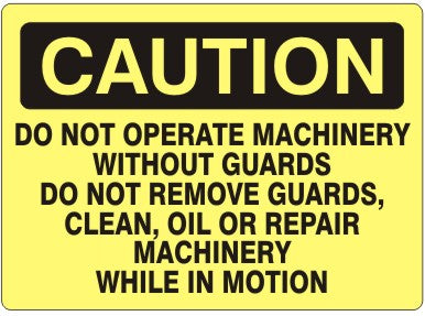 Caution Do Not Operate Machinery Without Guards Do Not Remove Guards, Clean Oil Or Repair Machinery While In Motion  Signs | C-1121