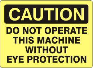 Caution Do Not Operate This Equipment Without Eye Protection Signs | C-1124