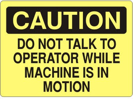 Caution Do Not Talk To Operator While Machine Is In Motion Signs | C-1132