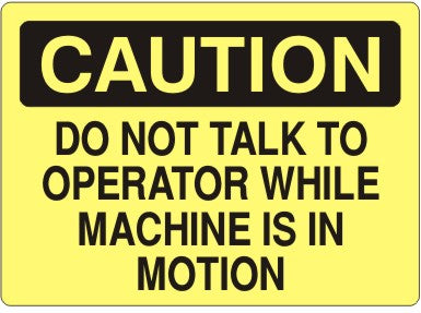 Caution Do Not Talk To Operator While Machine Is In Motion Signs | C-1132